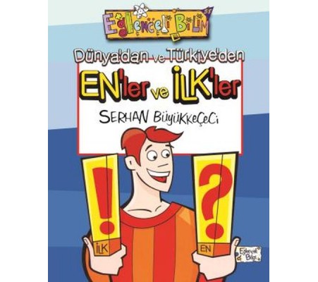 Dünyadan ve Türkiyeden Enler ve İlkler Dünyadan ve Türkiyeden Enler ve İlkler
