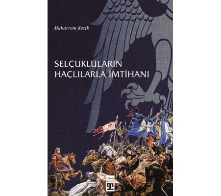 Selçukluların Haçlılarla İmtihanı Selçukluların Haçlılarla İmtihanı
