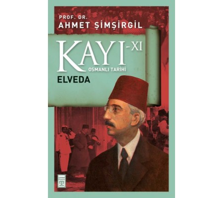 Osmanlı Tarihi Kayı 11 - Elveda Osmanlı Tarihi Kayı 11 - Elveda