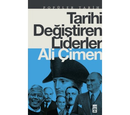 Tarihi Değiştiren Liderler Tarihi Değiştiren Liderler