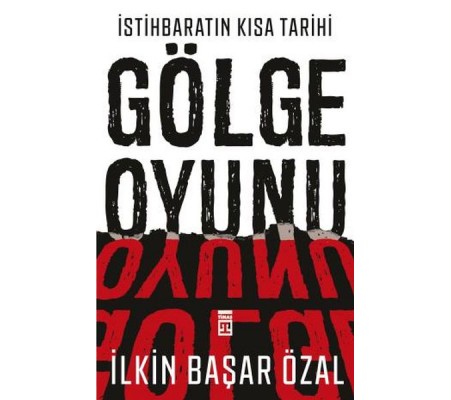 İstihbaratın Kısa Tarihi: Gölge Oyunu İstihbaratın Kısa Tarihi: Gölge Oyunu
