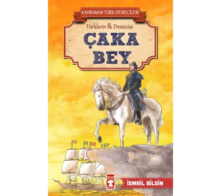 Çaka Bey - Kahraman Türk Denizcileri Çaka Bey - Kahraman Türk Denizcileri