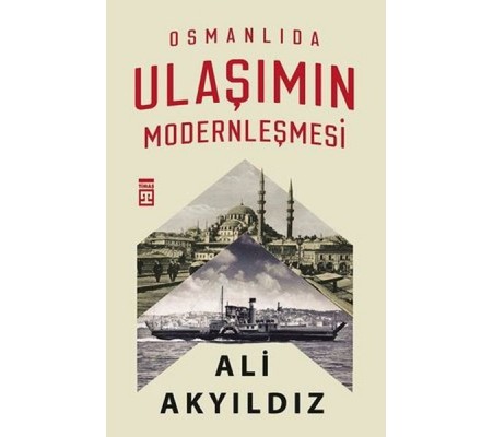 Osmanlıda Ulaşımın Modernleşmesi Osmanlıda Ulaşımın Modernleşmesi