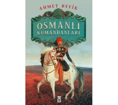 Osmanlı Kumandanları Osmanlı Kumandanları