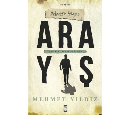 Arayış - Mehmet’in Hikayesi - Ben Seni Ararken Öldüm Arayış - Mehmet’in Hikayesi - Ben Seni Ararken Öldüm
