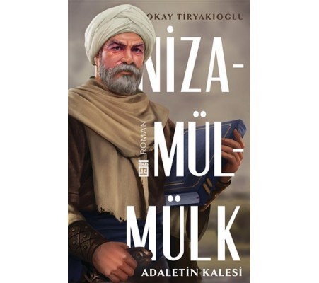 Adaletin Kalesi: Nizamülmülk Adaletin Kalesi: Nizamülmülk