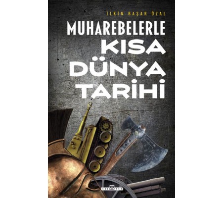 Muharebelerle Kısa Dünya Tarihi Muharebelerle Kısa Dünya Tarihi