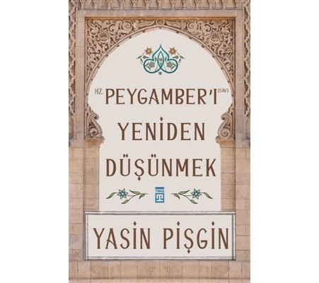 Hz. Peygamber'i Yeniden Düşünmek