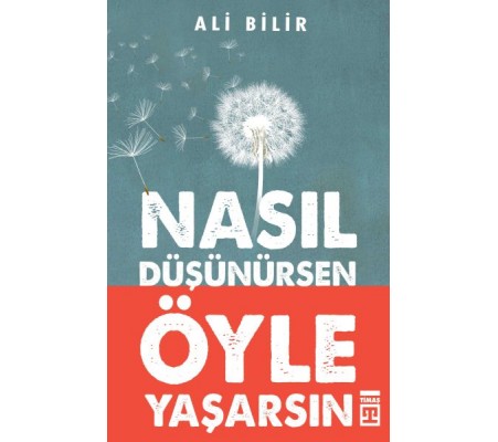 Nasıl Düşünürsen Öyle Yaşarsın