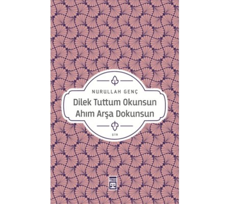 Dilek Tuttum Okunsun Ahım Arşa Dokunsun