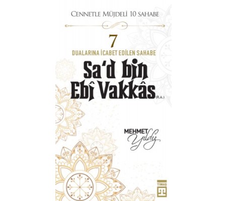 Cennetle Müjdeli 10 Sahabe - 7 Sa'd Bin Ebi Vakkâs (R.A.)