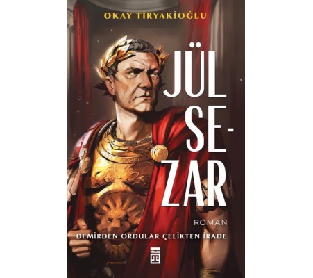 Jül Sezar & Demirden Ordular Çelikten İrade Jül Sezar & Demirden Ordular Çelikten İrade