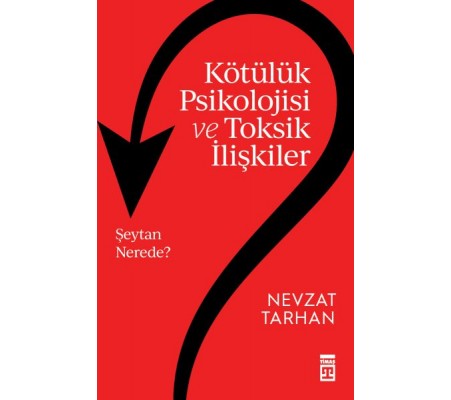 Kötülük Psikolojisi ve Toksik İlişkiler Kötülük Psikolojisi ve Toksik İlişkiler