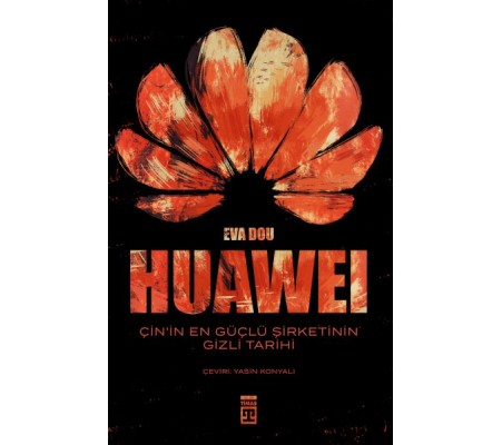 Huawei – Çin’in En Güçlü Şirketinin Gizli Tarihi
