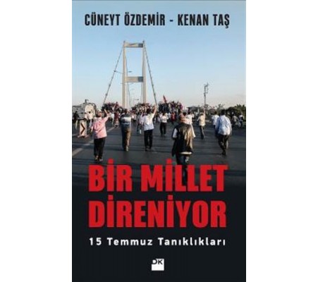 Bir Millet Direniyor 15 Temmuz Tanıklıkları