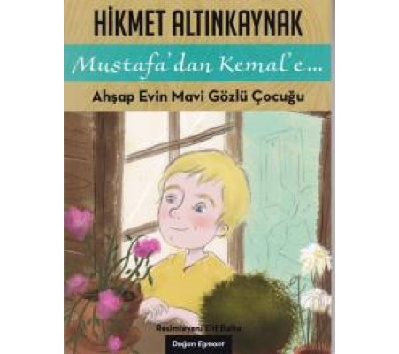 Mustafa'dan Kemal'e 1 - Ahşap Evin Mavi Gözlüklü Çocuğu Mustafa'dan Kemal'e 1 - Ahşap Evin Mavi Gözlüklü Çocuğu