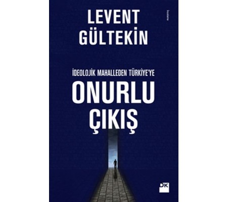 İdeolojik Mahalleden Türkiye’ye Onurlu Çıkış İdeolojik Mahalleden Türkiye’ye Onurlu Çıkış