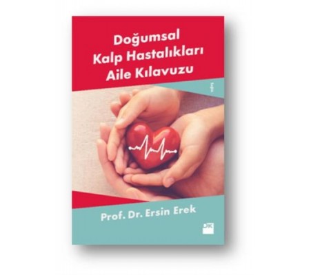 Doğumsal Kalp Hastalıkları Aile Kılavuzu Doğumsal Kalp Hastalıkları Aile Kılavuzu