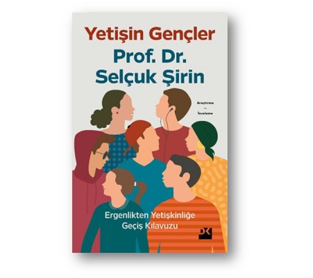Yetişin Gençler - Ergenlikten Yetişkinliğe Geçiş Kılavuzu Yetişin Gençler - Ergenlikten Yetişkinliğe Geçiş Kılavuzu