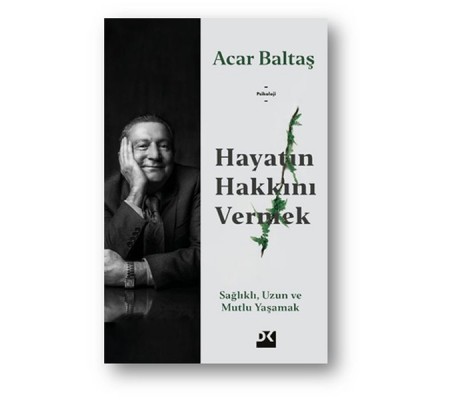 Hayatın Hakkını Vermek - Sağlıklı Uzun ve Mutlu Yaşamak