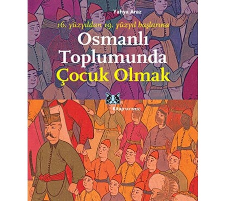 Osmanlı Toplumunda Çocuk Olmak