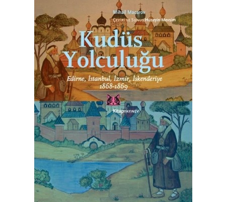 Kudüs Yolculuğu Edirne, İstanbul, İzmir, İskenderiye 1868-1869 Kudüs Yolculuğu Edirne, İstanbul, İzmir, İskenderiye 1868-1869