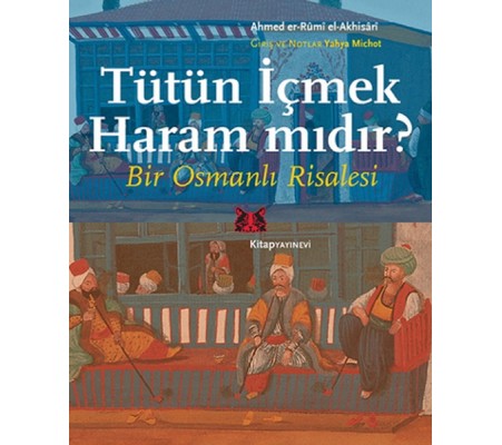 Tütün İçmek Haram mıdır? Bir Osmanlı Risalesi Tütün İçmek Haram mıdır? Bir Osmanlı Risalesi