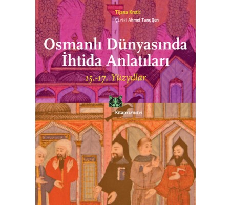 Osmanlı Dünyasında İhtida Anlatıları (15.-17. Yüzyıllar) Osmanlı Dünyasında İhtida Anlatıları (15.-17. Yüzyıllar)