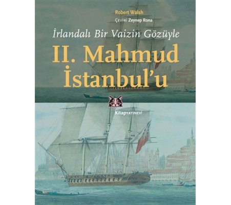 İrlandalı Bir Vaizin Gözüyle 2. Mahmud İstanbul’u İrlandalı Bir Vaizin Gözüyle 2. Mahmud İstanbul’u