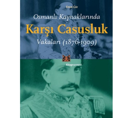 Osmanlı Kaynaklarında Karşı Casusluk Vakaları Osmanlı Kaynaklarında Karşı Casusluk Vakaları