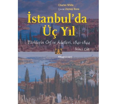 İstanbul’da Üç Yıl, Cilt 2 - Türklerin Örf ve Adetleri, 1841-1844