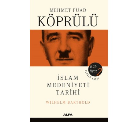 Mehmet Fuad Köprülü Külliyatı 2 - İslam Medeniyeti Tarihi Mehmet Fuad Köprülü Külliyatı 2 - İslam Medeniyeti Tarihi