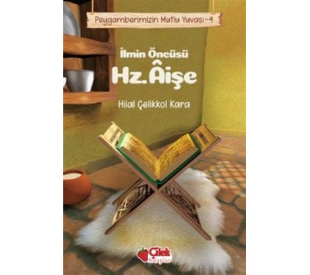 İlmin Öncüsü Hz. Aişe - Peygamberimizin Mutlu Yuvası 4 İlmin Öncüsü Hz. Aişe - Peygamberimizin Mutlu Yuvası 4