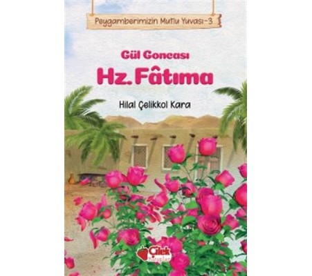 Gül Goncası Hz. Fatıma - Peygamberimizin Mutlu Yuvası 3 Gül Goncası Hz. Fatıma - Peygamberimizin Mutlu Yuvası 3