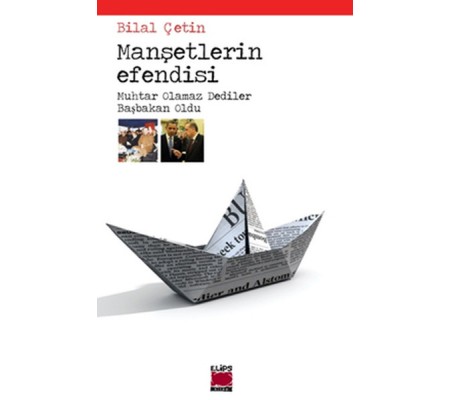 Manşetlerin Efendisi Muhtar Olamaz Dediler Başbakan Oldu Manşetlerin Efendisi Muhtar Olamaz Dediler Başbakan Oldu