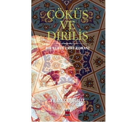 Çöküş ve Diriliş Bir Yunus Emre Romanı Çöküş ve Diriliş Bir Yunus Emre Romanı