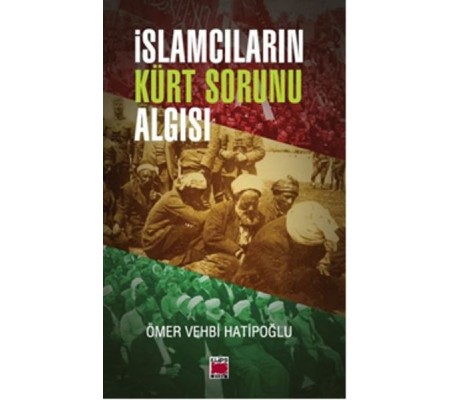 İslamcıların Kürt Sorunu Algısı İslamcıların Kürt Sorunu Algısı