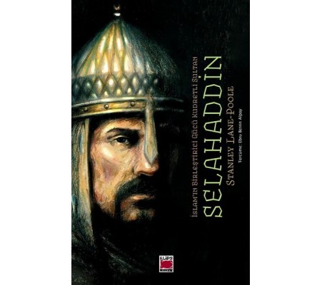 İslam'ın Birleştirici Gücü Kudretli Sultan Selahaddin İslam'ın Birleştirici Gücü Kudretli Sultan Selahaddin