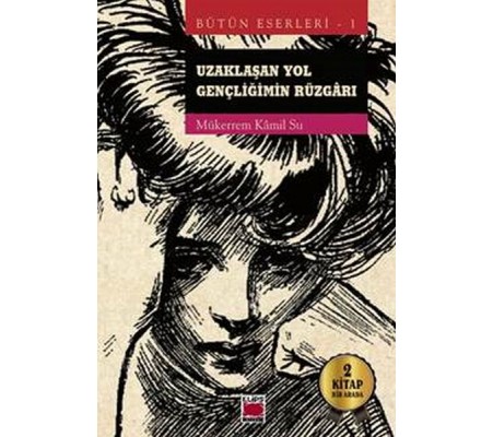 Uzaklaşan Yol - Gençliğimin Rüzgarı (2 Kitap Bir Arada)