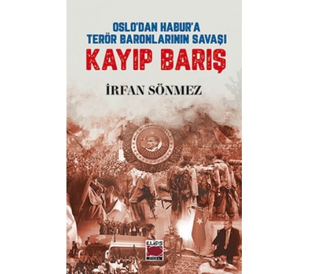 Oslo’dan Habur’a Terör Baronlarının Savaşı Kayıp Barış Oslo’dan Habur’a Terör Baronlarının Savaşı Kayıp Barış