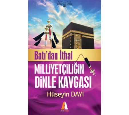 Batıdan İthal Milliyetçiliğin Dinle Kavgası Batıdan İthal Milliyetçiliğin Dinle Kavgası