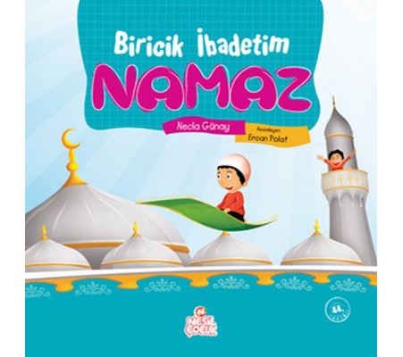 Biricik İbadetim Namaz Biricik İbadetim Namaz