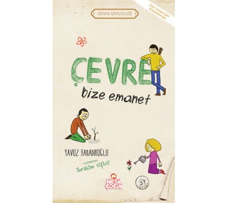 Çevre Bize Emanet - Erdem Hikayeleri Çevre Bize Emanet - Erdem Hikayeleri