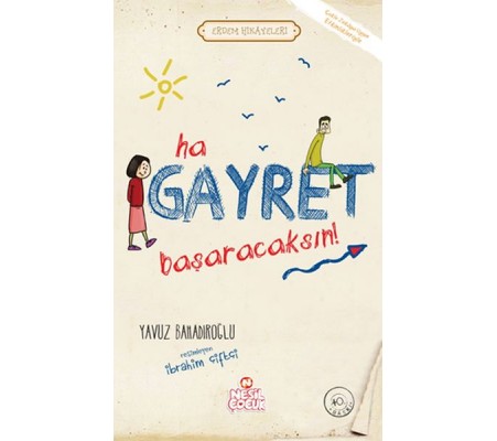 Ha Gayret, Başaracaksın! / Erdem Hikayeleri Ha Gayret, Başaracaksın! / Erdem Hikayeleri