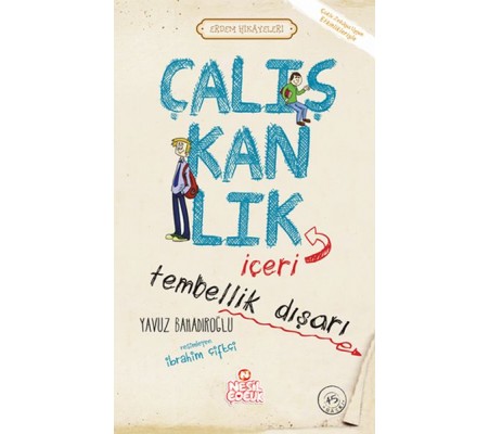 Çalışkanlık İçeri, Tembellik Dışarı - Erdem Hikayeleri Çalışkanlık İçeri, Tembellik Dışarı - Erdem Hikayeleri