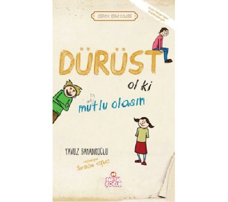 Dürüst Ol ki Mutlu Olasın Dürüst Ol ki Mutlu Olasın