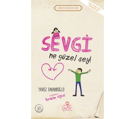 Sevgi Ne Güzel Şey! - Erdem Hikayeleri Sevgi Ne Güzel Şey! - Erdem Hikayeleri