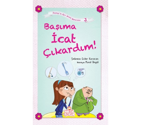 Başıma İcat Çıkardım! / Zeynep'in Aşırı Komik Maceraları -3 Başıma İcat Çıkardım! / Zeynep'in Aşırı Komik Maceraları -3