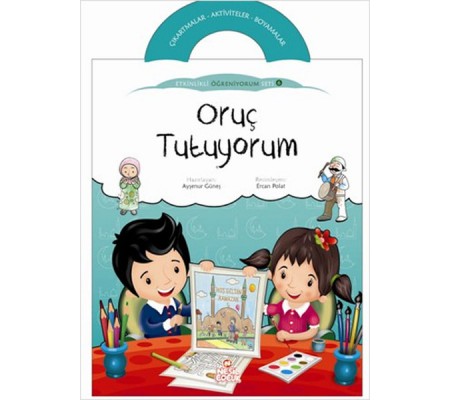 Oruç Tutuyorum / Etkinlikli Öğreniyorum 6. Kitap Oruç Tutuyorum / Etkinlikli Öğreniyorum 6. Kitap