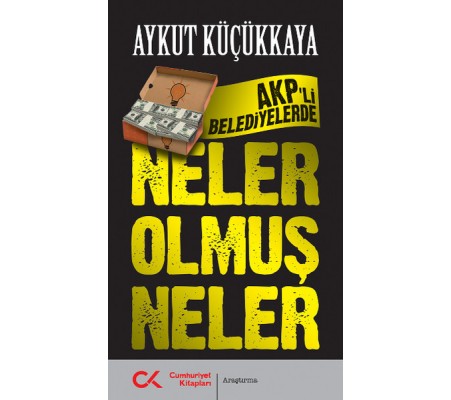 AKP'li Belediyelerde Neler Olmuş Neler